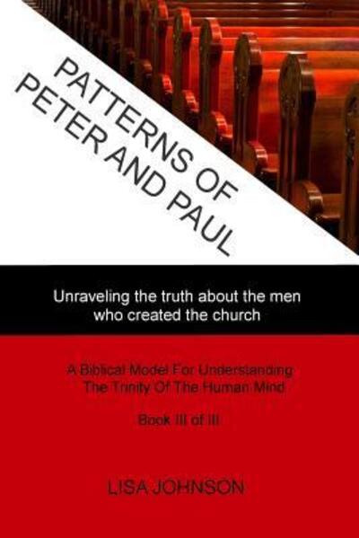 Cover for Lisa Johnson · Patterns Of Peter And Paul: Unraveling the truth about the men who created the church (Paperback Book) (2016)