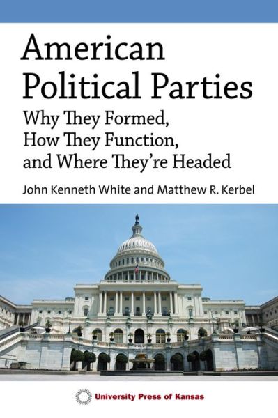 Cover for John Kenneth White · American Political Parties: Why They Formed, How They Function, and Where They're Headed (Paperback Book) (2022)