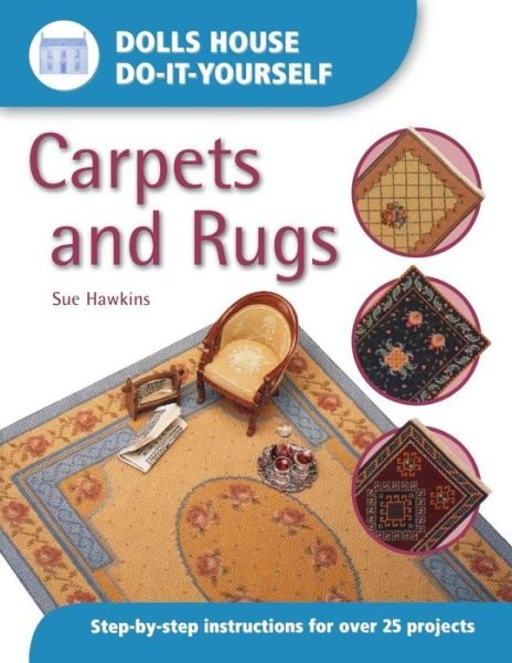 Cover for Hawkins, Sue (Author) · Dolls House DIY Carpets and Rugs: Step by Step Instructions for Over 25 Projects (Pocketbok) (2003)