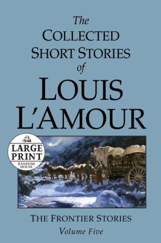 Cover for Louis L'Amour · The Collected Short Stories of Louis L'Amour: Unabridged Selections From The Frontier Stories, Volume 5 - The Collected Short Stories of Louis L'Amour (Paperback Bog) [Large type / large print edition] (2007)