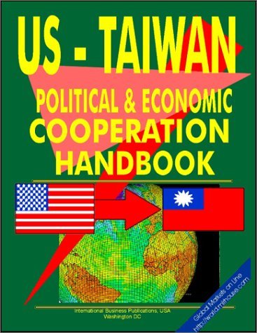 Cover for USA International Business Publications · Us - Taiwan Economic and Political Cooperation Handbook (World Diplomatic and International Contacts Library) (Paperback Book) (2009)
