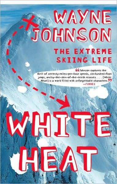 Cover for Wayne Johnson · White Heat: the Extreme Skiing Life (Taschenbuch) [Reprint edition] (2008)