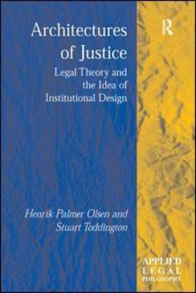 Cover for Henrik Palmer Olsen · Architectures of Justice: Legal Theory and the Idea of Institutional Design - Applied Legal Philosophy (Hardcover Book) [New edition] (2007)