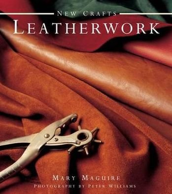 Cover for Mary Maguire · New Crafts: Leatherwork (Hardcover Book) (2012)
