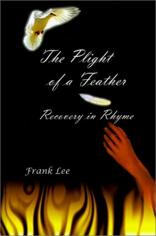 Cpe Plight of a Feather: Recovery in Rhyme - Frank Lee - Books - AuthorHouse - 9780759622340 - November 1, 2001