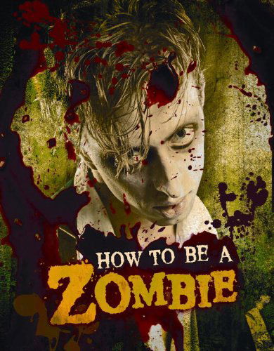 Cover for Serena Valentino · How to Be a Zombie: the Essential Guide for Anyone Who Craves Brains (Innbunden bok) [First Edition / First Printing edition] (2010)