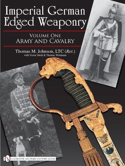 Cover for Thomas Johnson · Imperial German Edged Weaponry, Vol. I: Army and Cavalry - Imperial German Edged Weaponry (Hardcover Book) (2008)