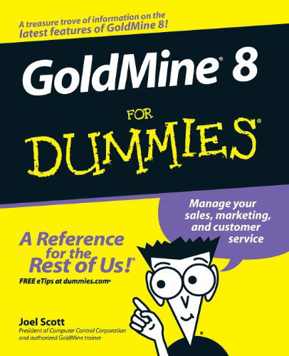 Cover for Scott, Joel (Computer Control Corporation, Bloomfield, Connecticut) · GoldMine 8 For Dummies (Paperback Book) (2007)