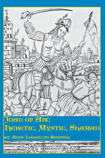 Cover for Anne Llewellyn Barstow · Joan of Arc: Heretic, Mystic, Shaman (Paperback Book) (1986)