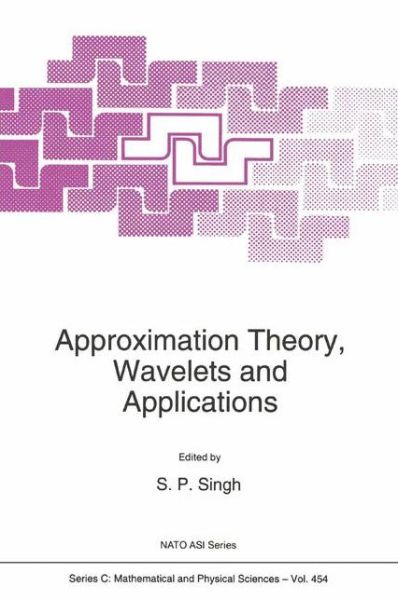 Approximation Theory, Wavelets and Applications: Proceedings of the Nato Asi on Recent Developments in Approximation Theory, Wavelets and Applications, Maratea, Italy, May 16-26, 1994 - Nato Science Series C - Antonio Carbone - Bøger - Kluwer Academic Publishers - 9780792333340 - 31. januar 1995