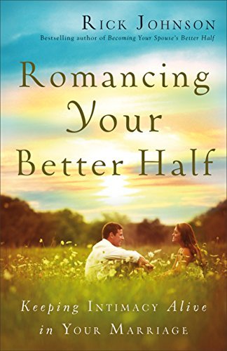 Cover for Rick Johnson · Romancing Your Better Half: Keeping Intimacy Alive in Your Marriage (Paperback Book) (2015)