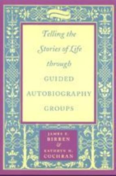 Cover for Birren, James E. (UCLA) · Telling the Stories of Life through Guided Autobiography Groups (Paperback Book) (2001)