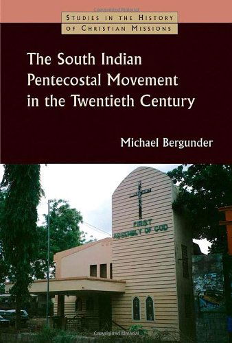 The South Indian Pentecostal Movement in the Twentieth Century - Studies in the History of Christian Missions - Michael Bergunder - Books - William B Eerdmans Publishing Co - 9780802827340 - June 1, 2008