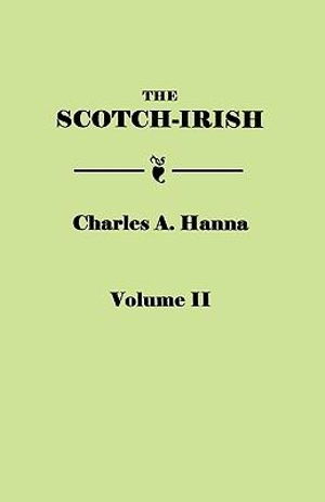 Cover for Charles A. Hanna · The Scotch-irish, or the Scot in North Britain, North Ireland, and North America. in Two Volumes. Volume II (Paperback Book) (2010)