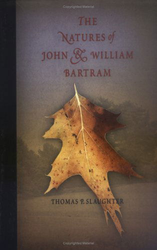 Cover for Thomas P. Slaughter · The Natures of John and William Bartram - Pennsylvania Paperbacks (Paperback Book) (2005)
