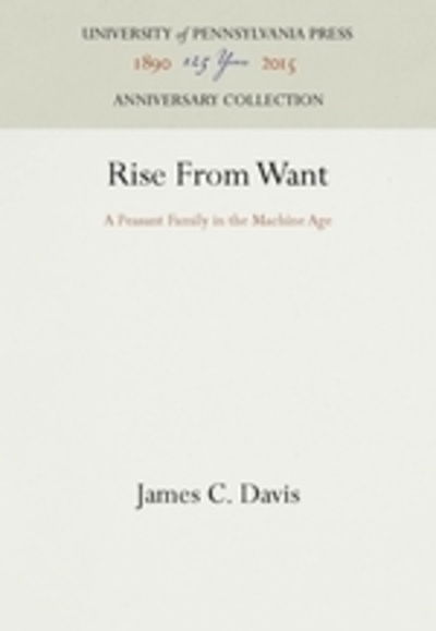 Cover for James C. Davis · Rise from Want: Peasant Family in the Machine Age (Hardcover Book) [Reprint 2016 edition] (1986)