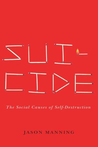 Cover for Jason Manning · Suicide: The Social Causes of Self-Destruction - Studies in Pure Sociology (Hardcover Book) (2020)