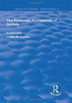 Economic Foundations of Society - Routledge Revivals - Achille Loria - Książki - Taylor & Francis Inc - 9780815375340 - 29 stycznia 2019