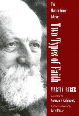 Two Types of Faith: A Study of the Interpenetration of Judaism and Christianity - Martin Buber Library - Martin Buber - Books - Syracuse University Press - 9780815630340 - October 1, 2003