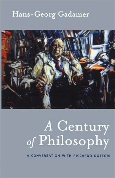 Cover for Hans-Georg Gadamer · A Century of Philosophy: Hans Georg Gadamer in Conversation with Riccardo Dottori - Athlone Contemporary European Thinkers (Paperback Book) (2006)