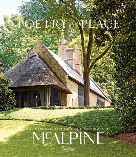 Cover for Bobby McAlpine · Poetry of Place: The New Architecture and Interiors of McAlpine (Hardcover Book) (2017)