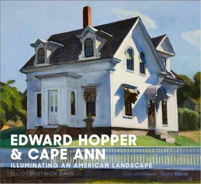 Cover for Elliot Bostwick Davis · Hopper &amp; Cape Ann: Illuminating an American Landscape (Hardcover Book) (2023)