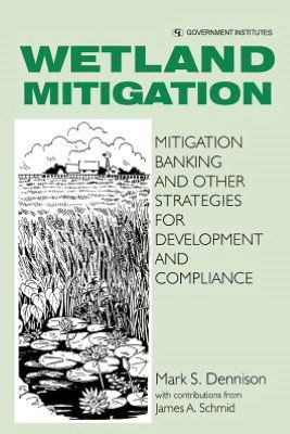 Cover for Mark Dennison · Wetland Mitigation: Mitigation Banking and Other Strategies for Development and Compliance (Paperback Book) (1997)