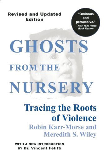 Cover for Meredith S. Wiley · Ghosts from the Nursery: Tracing the Roots of Violence (Taschenbuch) [First edition] (2014)