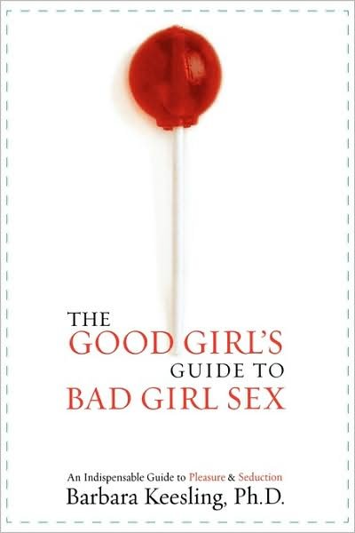Cover for Barbara Keesling · The Good Girl's Guide to Bad Girl Sex (Hardcover Book) (2001)