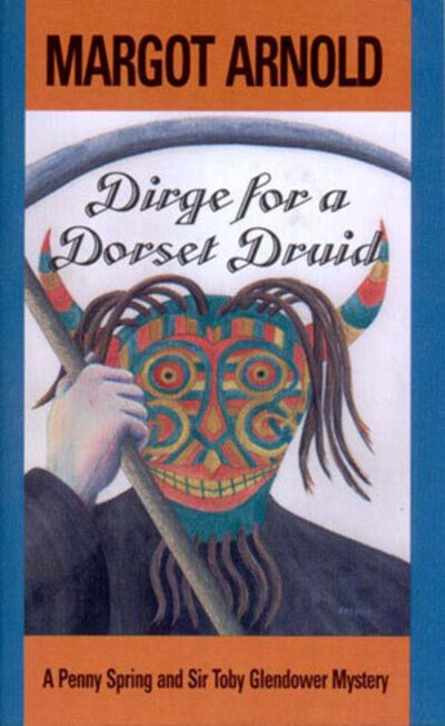 Cover for Margot Arnold · Dirge for a Dorset Druid: A Penny Spring and Sir Toby Glendower Mystery (Paperback Book) [New edition] (1996)