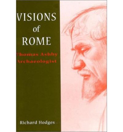 Cover for Richard Hodges · Visions of Rome: Thomas Ashby Archaeologist (Hardcover Book) (2000)