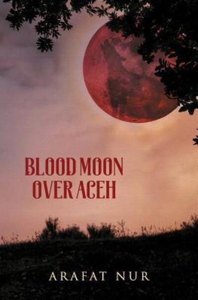 Cover for Arafat Nur · Blood Moon Over Aceh (Paperback Bog) (2019)