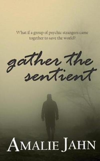 Cover for Amalie Jahn · Gather the Sentient (Paperback Book) (2016)