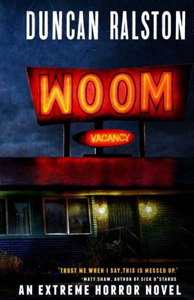 Woom - The Lonely Motel - Duncan Ralston - Książki - Shadow Work Publishing - 9780995242340 - 6 sierpnia 2016
