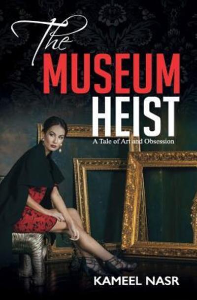 Cover for Kameel Nasr · The Museum Heist : A Tale of Art and Obsession (Paperback Book) (2015)