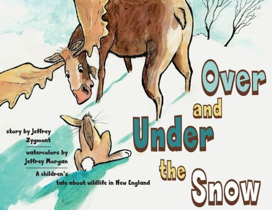 Cover for Jeffrey Zygmont · Under and Over the Snow: A children's tale about wildlife in New England (Paperback Book) (2020)