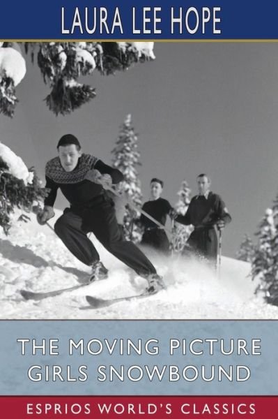 Cover for Laura Lee Hope · The Moving Picture Girls Snowbound (Esprios Classics) (Paperback Bog) (2024)