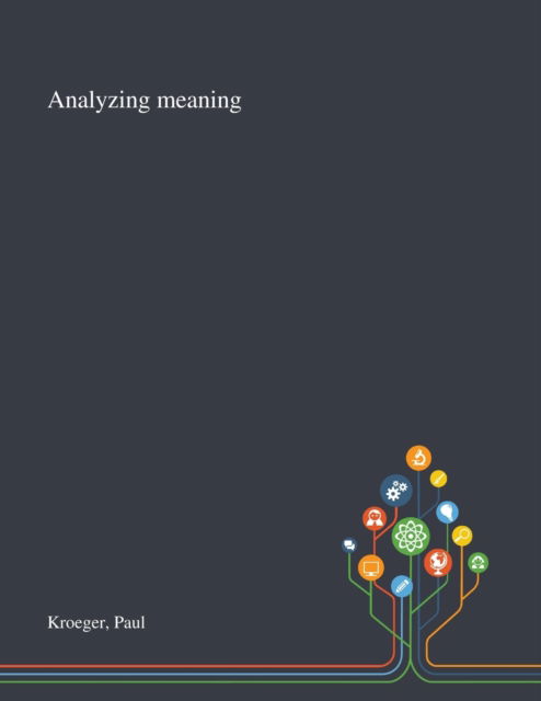 Analyzing Meaning - Paul R Kroeger - Książki - Saint Philip Street Press - 9781013291340 - 9 października 2020