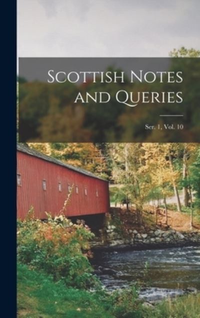 Cover for Anonymous · Scottish Notes and Queries; Ser. 1, Vol. 10 (Hardcover Book) (2021)