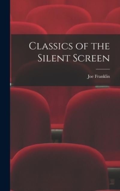 Cover for Joe Franklin · Classics of the Silent Screen (Innbunden bok) (2021)