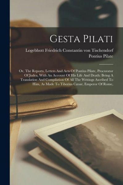 Cover for Pontius Pilate · Gesta Pilati : Or, the Reports, Letters and Acts of Pontius Pilate, Procurator of Judea, with an Account of His Life and Death (Buch) (2022)