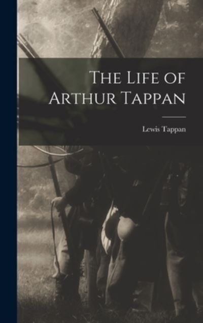 Cover for Lewis Tappan · Life of Arthur Tappan (Book) (2022)