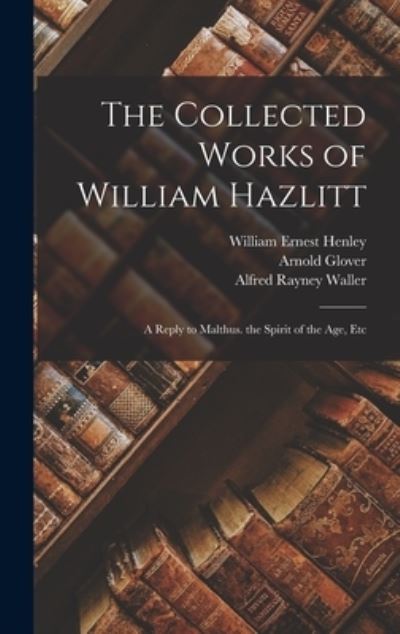 Cover for William Ernest Henley · Collected Works of William Hazlitt (Book) (2022)