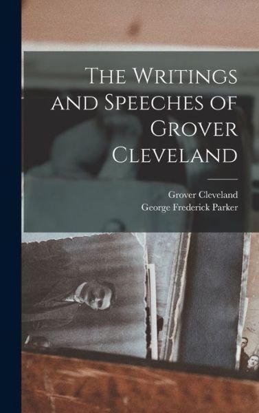 Cover for Grover Cleveland · Writings and Speeches of Grover Cleveland (Book) (2022)