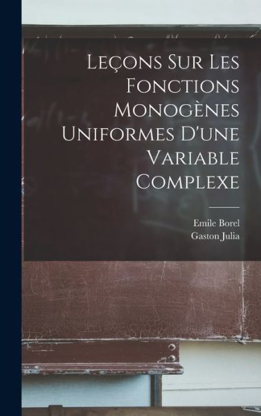 Cover for Émile Borel · Leçons Sur les Fonctions Monogènes Uniformes d'une Variable Complexe (Book) (2022)