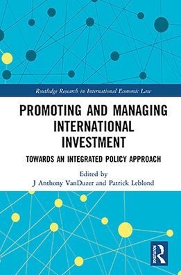 Cover for J Anthony VanDuzer · Promoting and Managing International Investment: Towards an Integrated Policy Approach - Routledge Research in International Economic Law (Paperback Book) (2021)