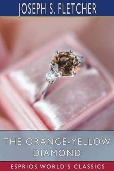 Cover for Joseph S Fletcher · The Orange-Yellow Diamond (Esprios Classics) (Paperback Book) (2024)