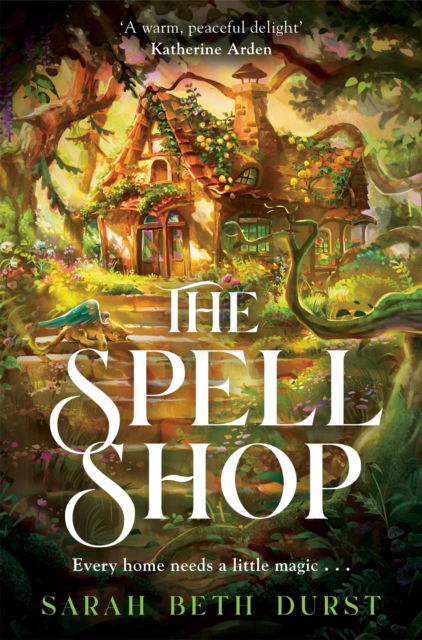 Cover for Sarah Beth Durst · The Spellshop: The New York Times bestselling, heartwarming and cosy fantasy about first loves and unlikely friendships (Paperback Book) (2025)