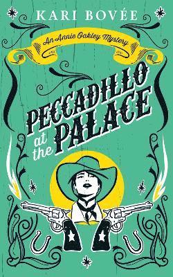 Cover for Kari Bovee · Peccadillo At The Palace - Annie Oakley Mystery Series (Paperback Book) (2025)
