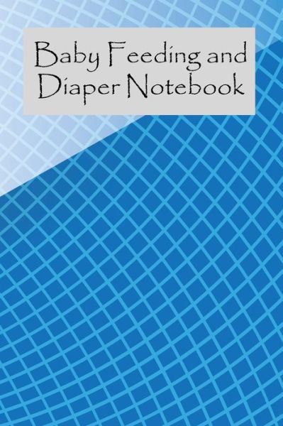 Cover for Stacy Legette · Baby Feeding And Diaper Notebook (Paperback Book) (2019)